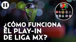 Liga MX 2023: ¿Qué es el Play-In y como se jugará el nuevo formato de repechaje?