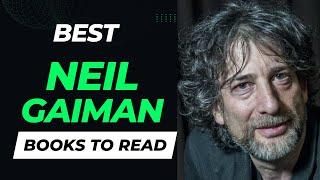 10 Best Neil Gaiman Books to Read | Books That Deserve Your Attention