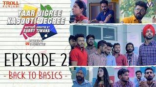 Yaar Jigree Kasooti Degree | Episode 2 - Back To Basics | Punjabi Web Series 2018 | Troll Punjabi