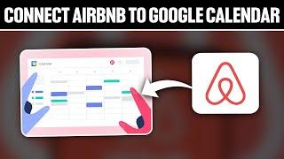 How To Connect Airbnb To Google Calendar 2024! (Full Tutorial)