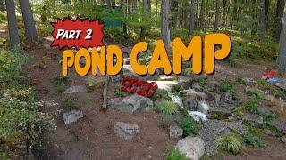 Pond Camp pt  2!