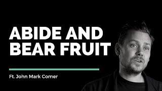 Abide & Bear Fruit // John Mark Comer // Vineyard Insights