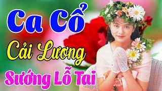 Vừa Nằm Vừa Nghe Ca Cổ Cải Lương Dễ Ngủ - Ca Cổ Cải Lương Xưa Giọng Ngọt Sướng Lỗ TaiCa Cổ Tân Thời