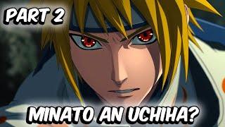 What If Minato Were Born An Uchiha? (Part 2)