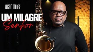 UM MILAGRE SENHOR - Instrumental | Angelo Torres