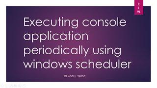 Executing console application periodically using windows scheduler