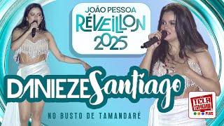 DANIEZE SANTIAGO AO VIVO - REVEILLON 2025 EM JOPÃO PESSOA