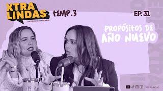 Xtralindas El Podcast - Ep. 31 Temporada 3 -"Propósitos de Año Nuevo”-