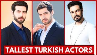 Top 19 Tallest Turkish Actors 2024 Part 2 |  Most Handsome Turkish Actors 2024