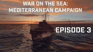 Britannia Still Rules the Waves! War on the Sea Mediterranean Campaign Episode 3