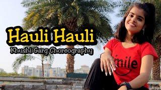 Hauli Hauli || De De Pyaar De || Khushi Garg Choreography