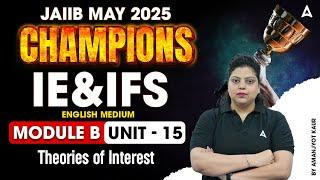 JAIIB May 2025 Champions | IE & IFS Module-B | Theories of Interest | Unit-15 