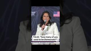 Tulsi on former Democrats