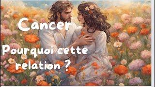  CANCER  Pourquoi cette relation ?|Un pardon très bientôt