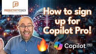 How to sign up for Copilot Pro  Boost your productivity with AI for home users!