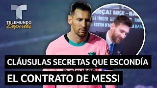 Las cláusulas secretas que escondía el contrato de Messi | Telemundo Deportes