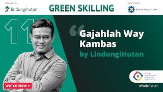 Green Skilling #11: Gajahlah Way Kambas ASEAN ESDP 3.0