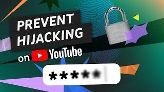 How to Prevent Hijacking & Secure Your YouTube Channel