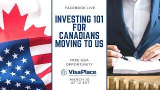 Investing 101 for Canadians Moving to US