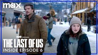 The Last of Us | Inside the Episode - 6 | Max