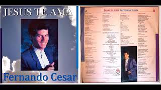 Fernando Cesar   1992   Jesus te Ama   Álbum Completo