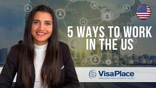 5 Ways to Legally Work in the US