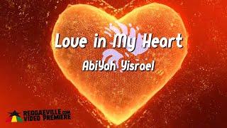 AbiYah Yisrael - Love In My Heart [Official Lyric Video 2021]