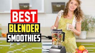  5 Best Blender For Frozen Fruit Smoothies & Crushing Ice 2023