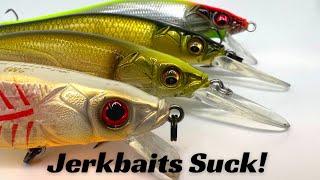 Jerkbaits Suck! Here’s Why!