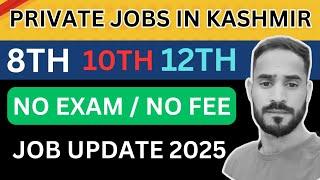 Fresh Private Jobs In Kashmir || 8th,10th, 12th Pass Vacancies || Jk Jobs 2025.