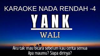 Wali - Yank (Karaoke Lower Key | Nada Rendah -4)