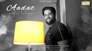 Aadat Cover | Pranshu Vasudeva | Rolling Frame Films | 2023