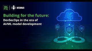 Building for the Future DevSecOps in the era of AI ML Model Development