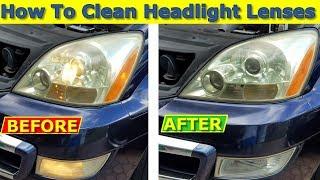 How To Restore Headlights, Clean Headlight Lenses Correctly