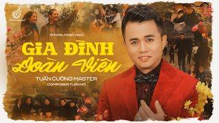 GIA ĐÌNH ĐOÀN VIÊN - DOANH NHÂN CA SĨ TUẤN CƯỜNG MASTER / SÁNG TÁC TUẤN HỒ (OFFICIAL MUSIC VIDEO)