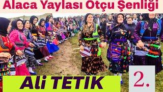 Ali TETİK - Alaca Yaylası Otçu Şenliği - 2. Bölüm