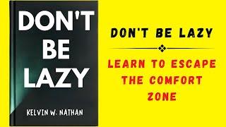 Don't Be Lazy: Learn to Escape The Comfort Zone (Audiobook)