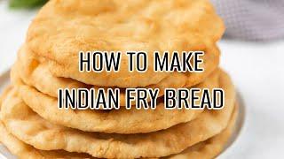 How to make Indian Fry Bread (Quick and Easy Recipe)