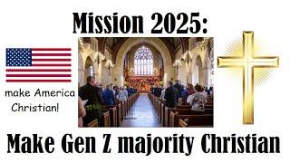 Mission 2025: Make Gen Z majority Christian