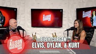 BILLY CORGAN - Elvis, Dylan & Kurt - The Allison Hagendorf Show