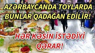 SON DEQIQE ! TOYLARDA BUNA QADAĞAQOYULUR ! - xeberler , xeber 2024