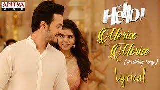 Merise Merise Lyrical | HELLO! | Akhil Akkineni, Kalyani Priyadarshan I Vikram K Kumar | Nagarjuna