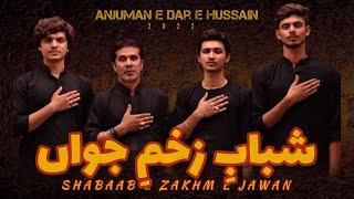 SHABAB E ZAKHM E JAWAN | Anjuman E Dar E Hussain | New Noha 2022 | Muharram 1444/2022