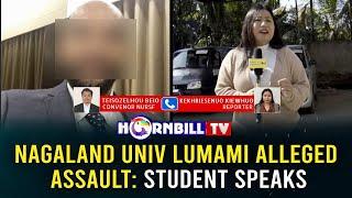 NAGALAND UNIV LUMAMI ALLEGED ASSAULT: STUDENT SPEAKS