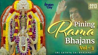 2213 - Pining Rama Bhajans Vol - 3 | Sri Sathya Sai Bhajans