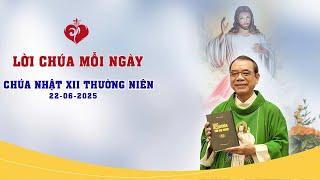 LỜI CHÚA - CHÚA NHẬT TUẦN XII MÙA THƯỜNG NIÊN | 22/06/2025