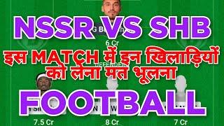 NSSR vs SHB Football dream11 team | NSSR vs SHB Football dream11 team prediction win