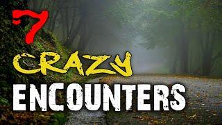 7 Terrifying and Strange Encounters That Are Just Plain CRAZY