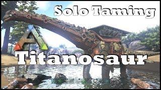 Ark: SE - Solo Taming a Titanosaur! Permanently Taming | Guide on Dino Taming