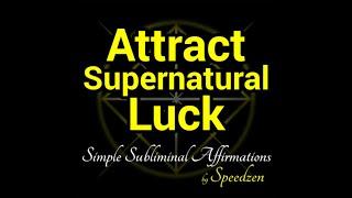 Attract Supernatural Luck (subliminal affirmations) [binaural beats]